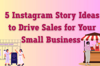 5 Instagram Story Ideas to Drive Sales for Your Small Business