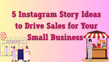 5 Instagram Story Ideas to Drive Sales for Your Small Business