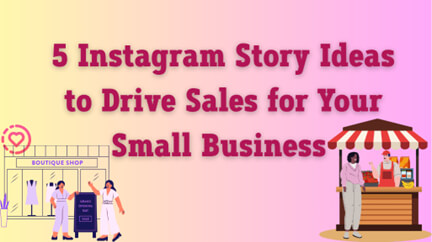 5 Instagram Story Ideas to Drive Sales for Your Small Business